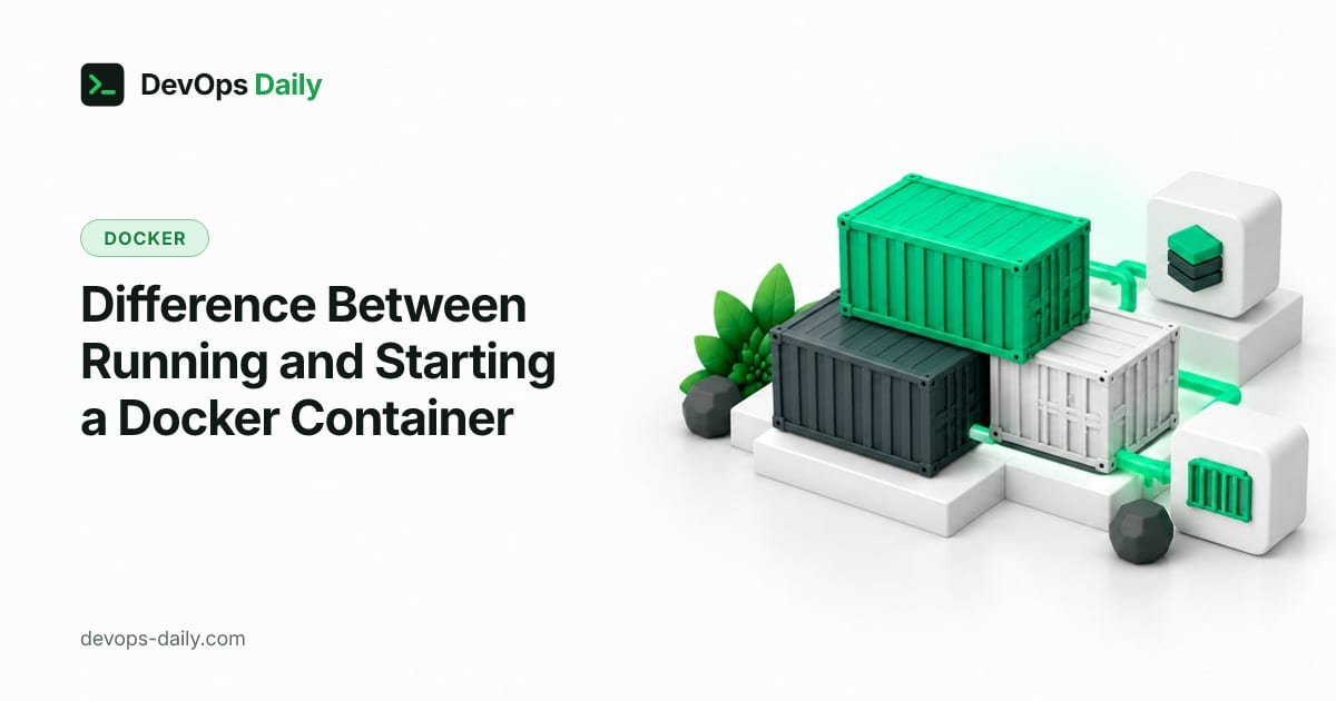 Difference Between Running and Starting a Docker Container