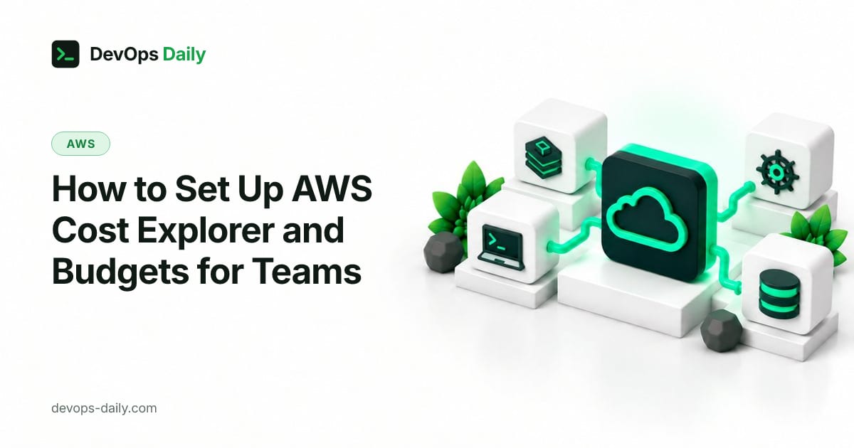 How to Set Up AWS Cost Explorer and Budgets for Teams