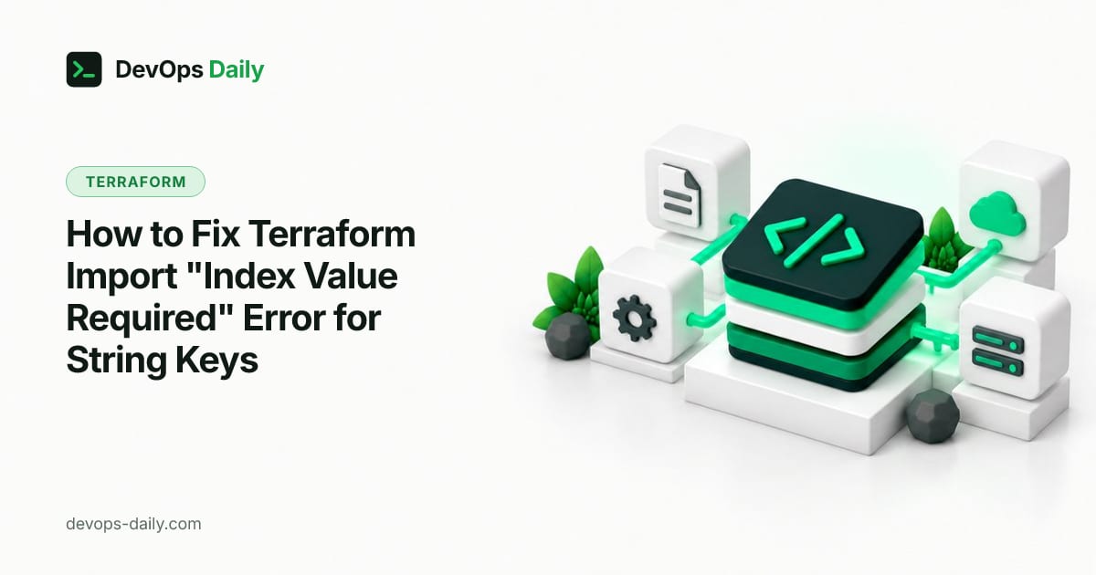 How to Fix Terraform Import "Index Value Required" Error for String Keys