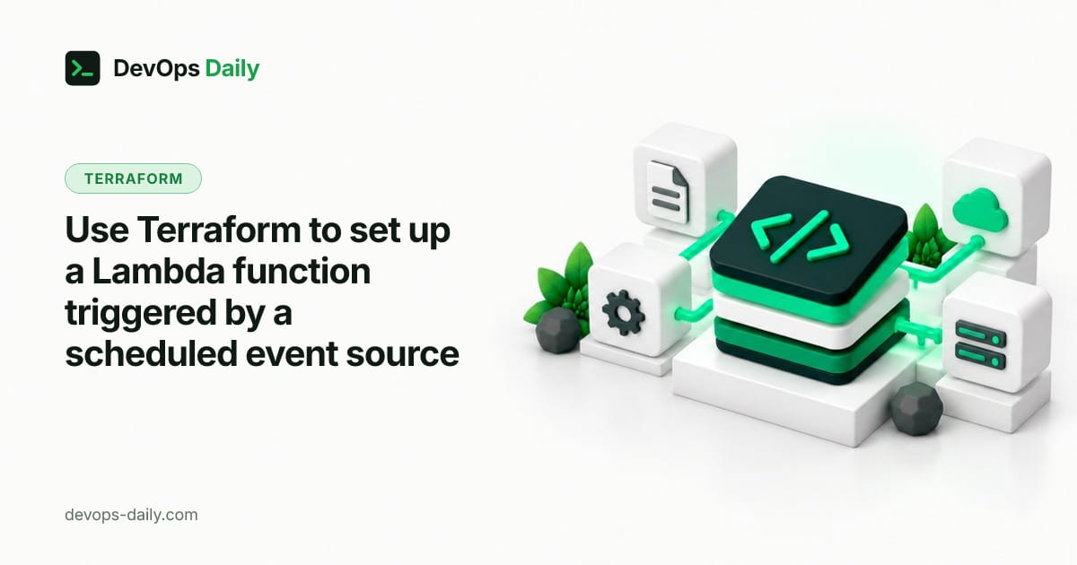 Use Terraform to set up a Lambda function triggered by a scheduled event source